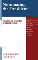 Nominating the President: Evolution and Revolution in 2008 and Beyond