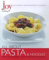 Joy of Cooking. All About Pasta & Noodles