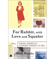 For Rabbit, With Love and Squalor