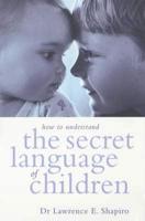 How to Understand the Secret Language of Children