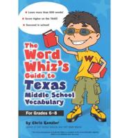 The Word Whiz's Guide to Texas Middle School Vocabulary