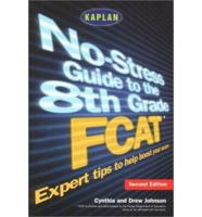 No-Stress Guide to the 8th Grade FCAT (Florida Comprehensive Assessment Test)