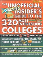 The Unofficial, Unbiased, Insider's Guide to the 320 Most Interesting Colleges