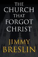 The Church That Forgot Christ