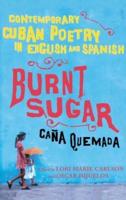 Burnt Sugar: Contemporary Cuban Poetry in English and Spanish