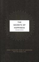 The Secrets of Happiness: Three Thousand Years of Searching for the Good Life