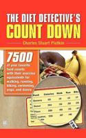 The Diet Detective's Count Down: 7500 of Your Favorite Food Counts with Their Exercise Equivalents for Walking, Running, Biking, Swimming, Yoga, and D