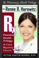 The RX Pharmacy Sleuth Trilogy, a Cozy Mystery Classic