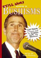 Still More George W. Bushisms