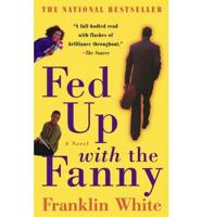 Fed Up With the Fanny