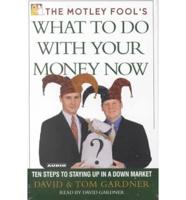 The Motley Fool's What to Do With Your Money Now