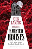 John Landis Presents The Library of Horror Âi" Haunted Houses