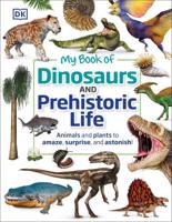My Book of Dinosaurs and Prehistoric Life