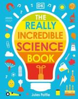 The Really Incredible Science Book