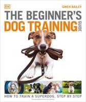 The Beginner's Dog Training Guide