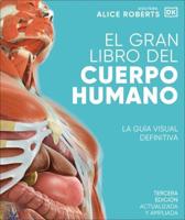 El Gran Libro Del Cuerpo Humano (The Complete Human Body)