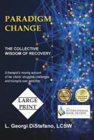 PARADIGM CHANGE:  THE COLLECTIVE WISDOM OF RECOVERY