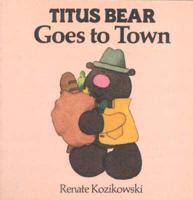 Titus Bear Goes to Town