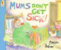 Mums Don't Get Sick!