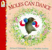 Moles Can Dance