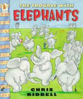 The Trouble With Elephants