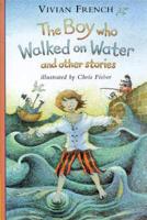The Boy Who Walked on Water and Other Stories