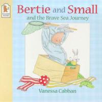 Bertie and Small and the Brave Sea Journey