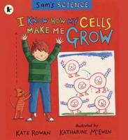 I Know How My Cells Make Me Grow