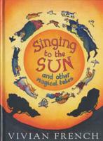 Singing to the Sun and Other Magical Tales