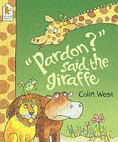 "Pardon?" Said the Giraffe