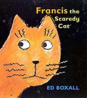 Francis the Scaredy Cat