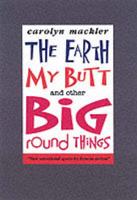 The Earth, My Butt and Other Big Round Things