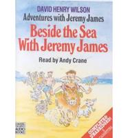 Beside the Sea With Jeremy James. Complete & Unabridged