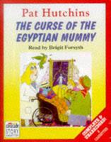 The Curse of the Egyptian Mummy. Complete & Unabridged