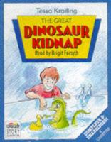The Great Dinosaur Kidnap. Complete & Unabridged