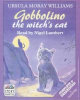 Gobbolino the Witch's Cat. Complete & Unabridged