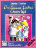 The Dinner Ladies Clean Up!. Complete & Unabridged