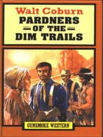 Pardners of the Dim Trails