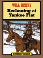 Reckoning at Yankee Flat