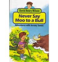 Never Say Moo to a Bull