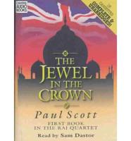 The Jewel in the Crown. Complete & Unabridged