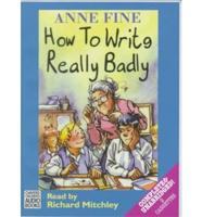 How to Write Really Badly. Complete & Unabridged