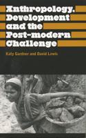 Anthropology, Development and the Post-Modern Challenge