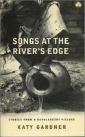 Songs At The River's Edge: Stories From A Bangladeshi Village