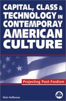 Capital, Class and Technology in Contemporary American Culture
