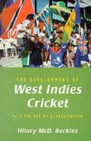 The Development of West Indies Cricket. Vol. 2 Age of Globalization