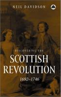 Discovering the Scottish Revolution 1688 to 1746