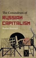 The Conundrum of Russian Capitalism