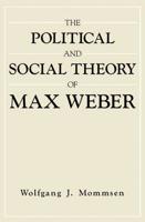 The Political and Social Theory of Max Weber