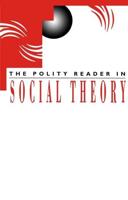 The Polity Reader in Social Theory